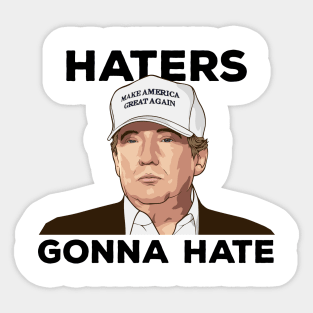 TRUMP - Haters Gonna Hate Sticker